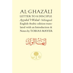 Al-Ghazali Letter to a Disciple: Ayyuha'l-Walad