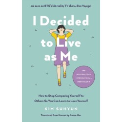 I Decided to Live as Me: How to Stop Comparing Yourself to Others So You Can Learn to Love Yourself