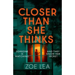 The Closer Than She Thinks: A gripping psychological thriller with a heart-stopping twist
