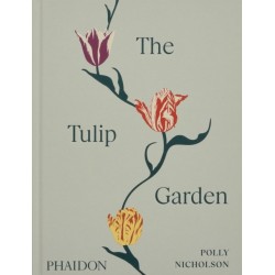 The Tulip Garden: Growing and Collecting Species, Rare and Annual Varieties