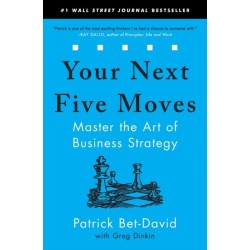 Your Next Five Moves: Master the Art of Business Strategy