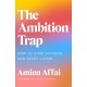 The Ambition Trap: How to Stop Chasing and Start Living
