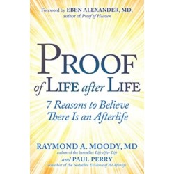 Proof of Life after Life: 7 Reasons to Believe There Is an Afterlife