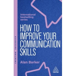 How to Improve Your Communication Skills: How to Build Trust, Be Heard and Communicate With Confidence