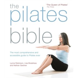 The Pilates Bible: The most comprehensive and accessible guide to Pilates ever