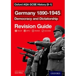 Oxford AQA GCSE History: Germany 1890-1945 Democracy and Dictatorship Revision Guide (9-1): Get Revision with Results