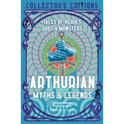 Arthurian Myths & Legends: Tales of Heroes, Gods & Monsters