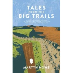 Tales from the Big Trails: A forty-year quest to walk the iconic long-distance trails of England, Scotland and Wales