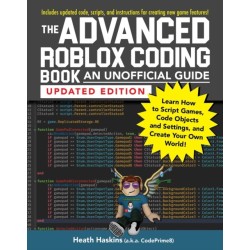 The Advanced Roblox Coding Book: An Unofficial Guide, Updated Edition: Learn How to Script Games, Code Objects and Settings, and Create Your Own World!