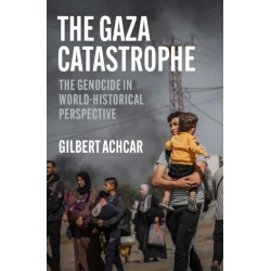 The Gaza Catastrophe: The Genocide in World-Historical Perspective