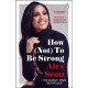 How (Not) To Be Strong: The inspirational instant Sunday Times Bestseller from the legendary Lioness