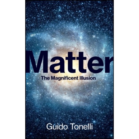 Matter: The Magnificent Illusion