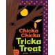 Chicka Chicka Tricka Treat