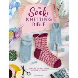 The The Sock Knitting Bible: Everything You Need to Know About How to Knit Socks