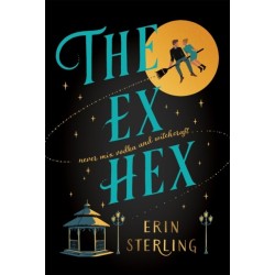 The Ex Hex: Never mix witchcraft and vodka . . . a spellbinding TikTok-sensation rom-com!