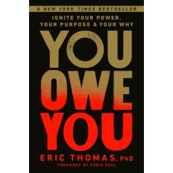 You Owe You: Ignite Your Power, Your Purpose, and Your Why