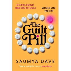 The Guilt Pill: A powerful, unputdownable, twisty read about parenthood and female ambition - guaranteed to get your bookclub talking!