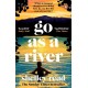 Go as a River: The powerful Sunday Times bestseller