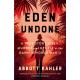Eden Undone: A True Story of Sex, Murder and Utopia at the Dawn of World War II