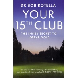 Your 15th Club: The Inner Secret to Great Golf