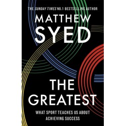 The Greatest: What Sport Teaches Us About Achieving Success