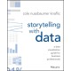 Storytelling with Data: A Data Visualization Guide for Business Professionals