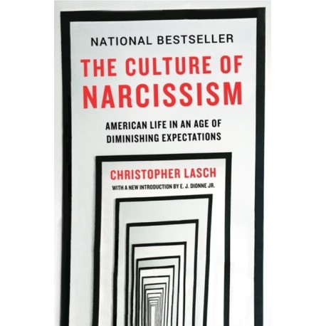 The Culture of Narcissism: American Life in An Age of Diminishing Expectations