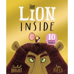 The Lion Inside 10th Anniversary Edition: From The World of Rachel Bright & Jim Field