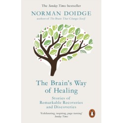 The Brain's Way of Healing: Stories of Remarkable Recoveries and Discoveries