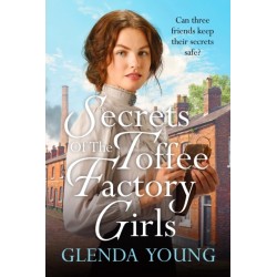 Secrets of the Toffee Factory Girls: The second in a heartwarming wartime trilogy about secrets, friendship, love and toffee . . .