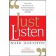 Just Listen: Discover the Secret to Getting Through to Absolutely Anyone