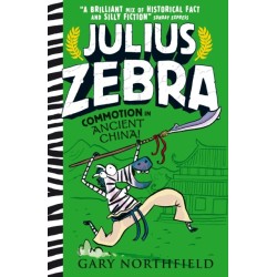 Julius Zebra: Commotion in Ancient China!: An award-winning, bestselling series that educates and entertains