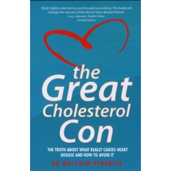 The Great Cholesterol Con: The Truth About What Really Causes Heart Disease and How to Avoid It