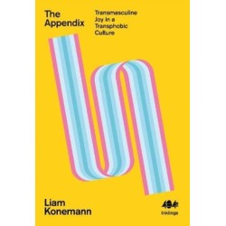 The The Appendix: Transmasculine Joy in a Transphobic Culture