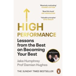 High Performance: Lessons from the Best on Becoming Your Best