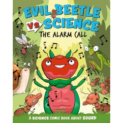 Evil Beetle Versus Science: The Alarm Call: A Science Comic Book About Sound