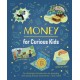 Money for Curious Kids: An Illustrated Introduction to Spending and Saving, Finance, Economics—and More!