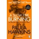 A Slow Fire Burning: The addictive bestselling Richard & Judy pick from the multi-million copy bestselling author of The Girl on the Train