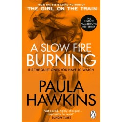 A Slow Fire Burning: The addictive bestselling Richard & Judy pick from the multi-million copy bestselling author of The Girl on the Train