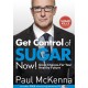 Get Control of Sugar Now!: master the art of controlling cravings with multi-million-copy bestselling author Paul McKenna’s sure-fire system