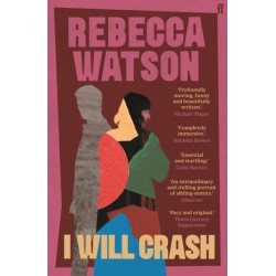 I Will Crash: SHORTLISTED FOR THE DYLAN THOMAS PRIZE