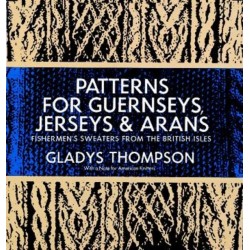 Patterns for Guernseys, Jerseys & Arans: Fishermen's Sweaters from the British Isles