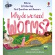 First Questions & Answers: Why do we need worms?