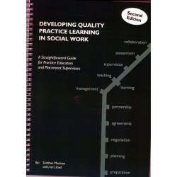 Developing Quality Practice Learning in Social Work: A Straightforward Guide for Practice Educators and Placement Supervisors