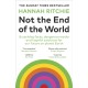 Not the End of the World: Surprising facts, dangerous myths and hopeful solutions for our future on planet Earth