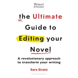 The Ultimate Guide to Editing Your Novel: A revolutionary approach to transform your writing