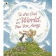 To the End of the World, Far, Far Away: A magical tale of motherly love and the bond between parent and child, ideal to gift at Christmas time