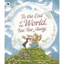 To the End of the World, Far, Far Away: A magical tale of motherly love and the bond between parent and child, ideal to gift at Christmas time