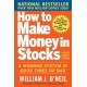 How to Make Money in Stocks:  A Winning System in Good Times and Bad, Fourth Edition