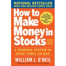 How to Make Money in Stocks:  A Winning System in Good Times and Bad, Fourth Edition